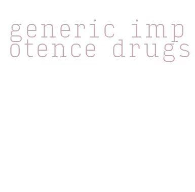 generic impotence drugs