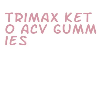 trimax keto acv gummies