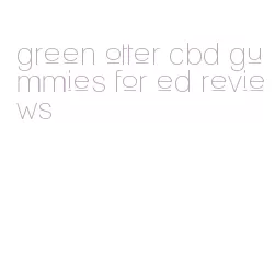 green otter cbd gummies for ed reviews