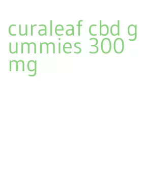 curaleaf cbd gummies 300mg