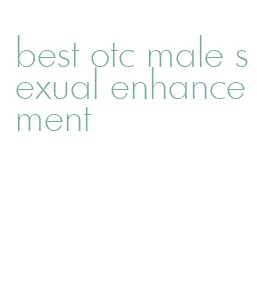 best otc male sexual enhancement