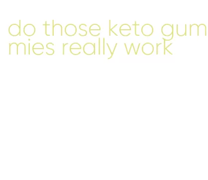 do those keto gummies really work