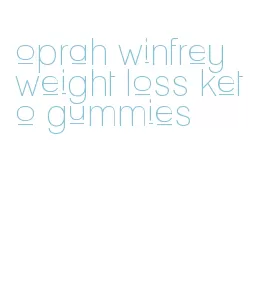 oprah winfrey weight loss keto gummies