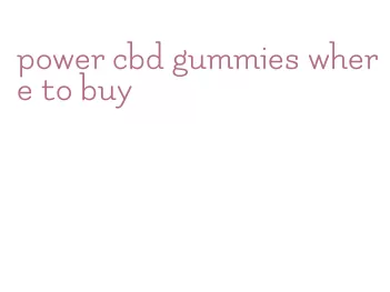 power cbd gummies where to buy