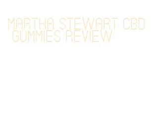 martha stewart cbd gummies review