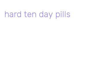 hard ten day pills