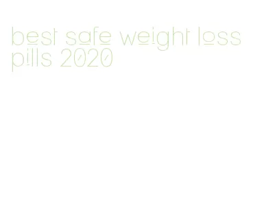 best safe weight loss pills 2020