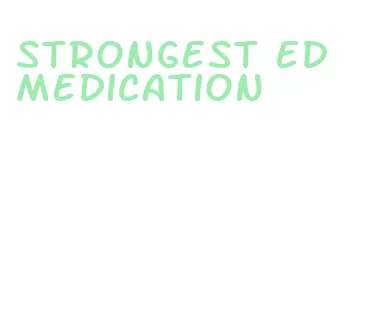 strongest ed medication