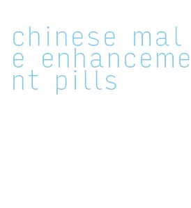 chinese male enhancement pills