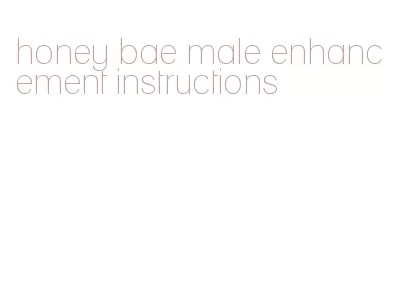 honey bae male enhancement instructions