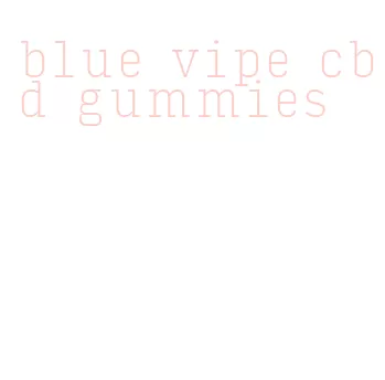 blue vipe cbd gummies