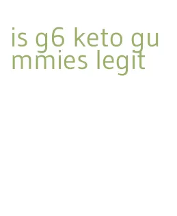 is g6 keto gummies legit