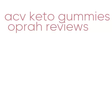 acv keto gummies oprah reviews