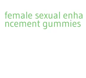 female sexual enhancement gummies