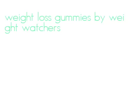 weight loss gummies by weight watchers