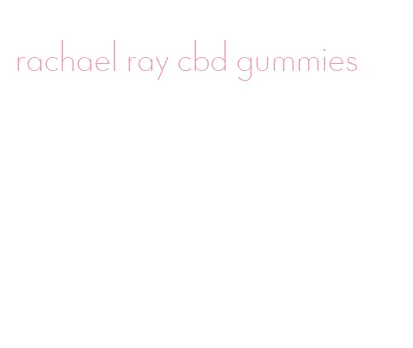 rachael ray cbd gummies