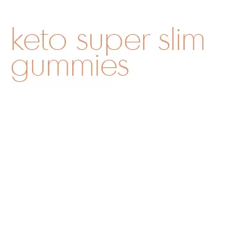 keto super slim gummies