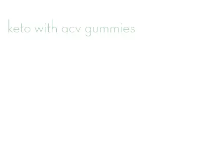 keto with acv gummies