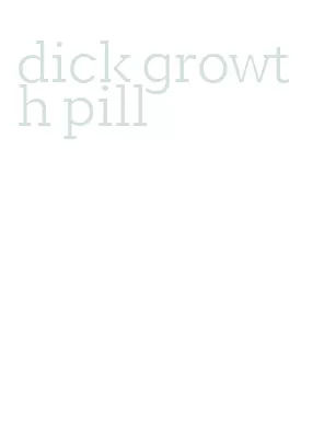 dick growth pill