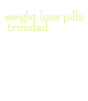 weight loss pills trinidad