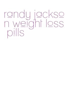 randy jackson weight loss pills