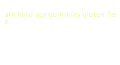 are keto acv gummies gluten free