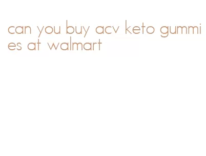 can you buy acv keto gummies at walmart