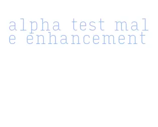 alpha test male enhancement