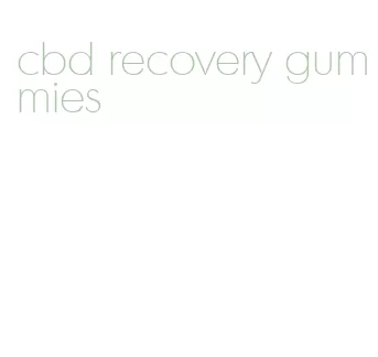 cbd recovery gummies