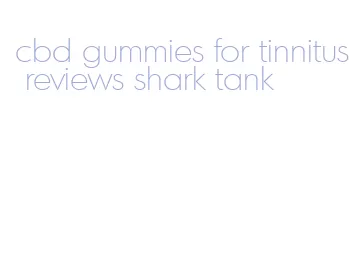 cbd gummies for tinnitus reviews shark tank