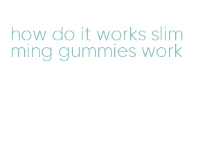 how do it works slimming gummies work