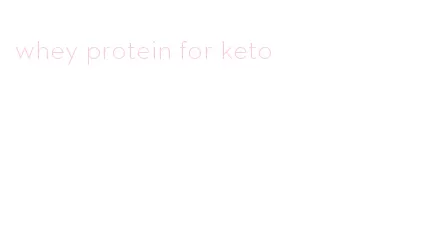 whey protein for keto