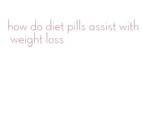 how do diet pills assist with weight loss