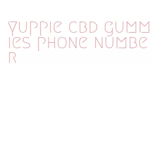 yuppie cbd gummies phone number