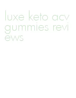 luxe keto acv gummies reviews