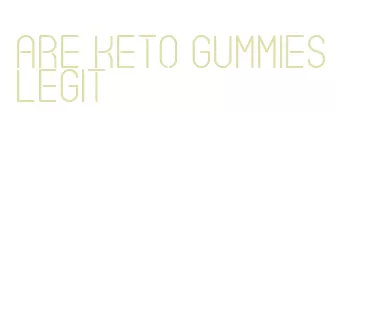 are keto gummies legit