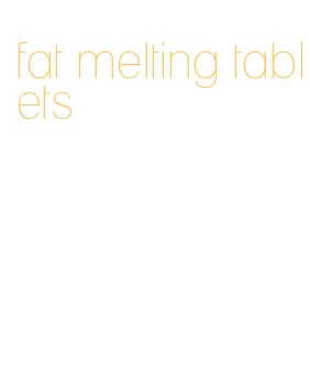 fat melting tablets