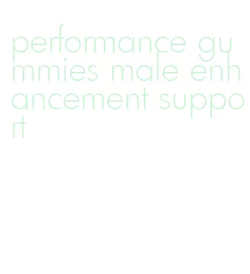 performance gummies male enhancement support