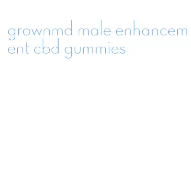 grownmd male enhancement cbd gummies