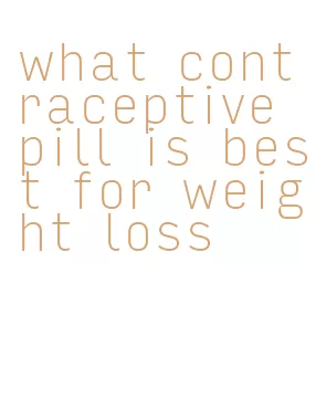 what contraceptive pill is best for weight loss