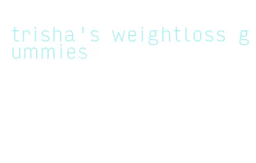 trisha's weightloss gummies