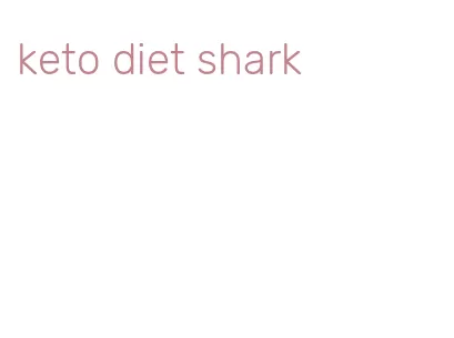 keto diet shark