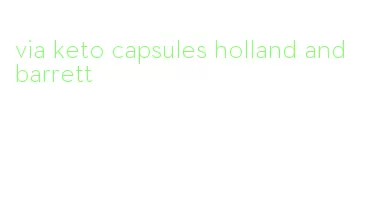 via keto capsules holland and barrett