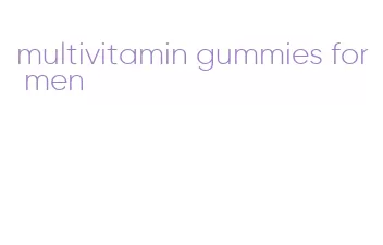 multivitamin gummies for men
