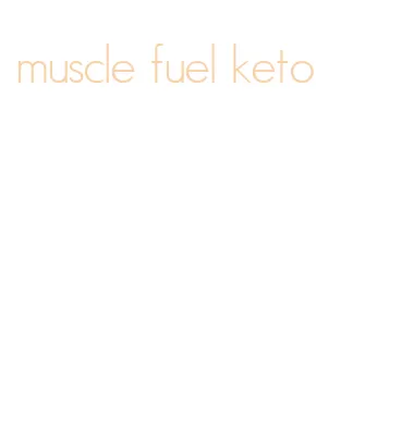 muscle fuel keto