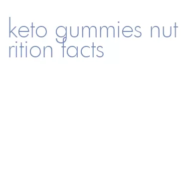 keto gummies nutrition facts