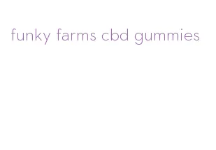 funky farms cbd gummies