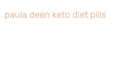 paula deen keto diet pills