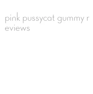 pink pussycat gummy reviews