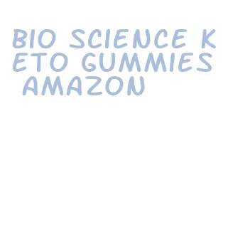 bio science keto gummies amazon